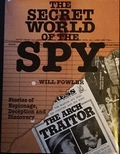 Stock image for THE SECRET WORLD OF THE SPY, Stories of Espionage, Deception and Discovery, for sale by Book Orphanage