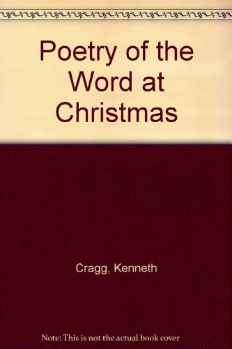 Poetry of the Word at Christmas (9781858450698) by Kenneth Cragg