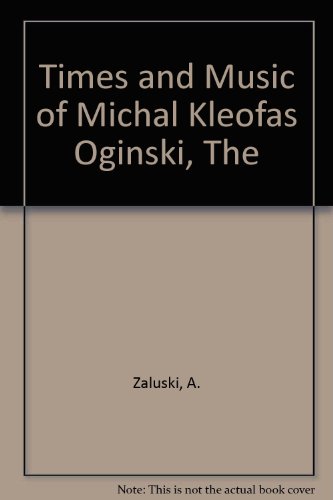 The Times And Music Of Michal Kleofas Oginski (1765-1833).