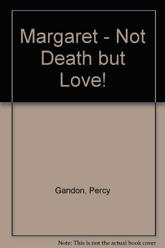 Stock image for Margaret : Not Death but Love for sale by P.C. Schmidt, Bookseller