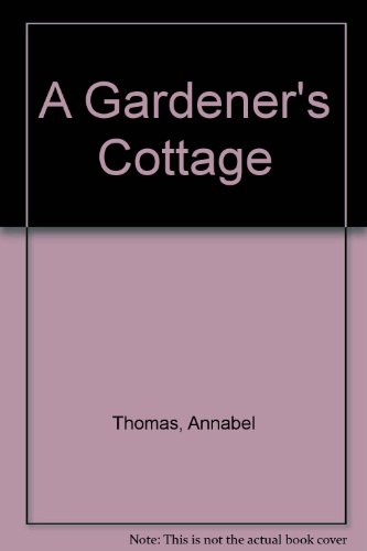 A Gardener's Cottage (9781858452524) by Annabel Thomas