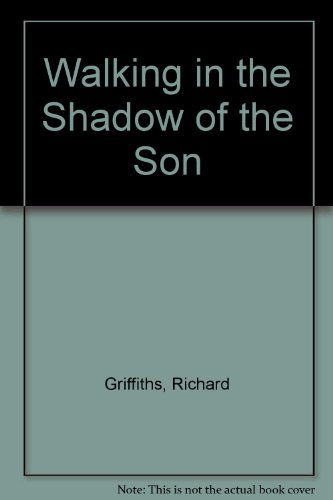 Walking in the Shadow of the Son (9781858453507) by Richard Griffiths