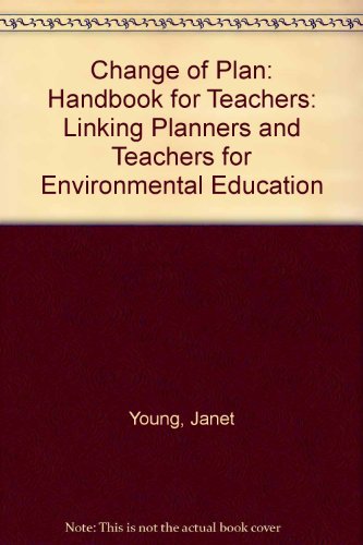 Change of Plan: Handbook for Teachers: Linking Planners and Teachers for Environmental Education (9781858500348) by Young, Janet