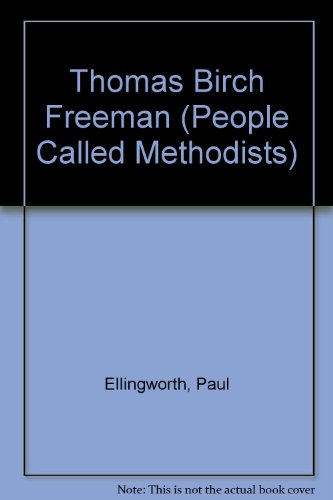 Thomas Birch Freeman (People Called Methodists) (9781858520537) by Paul Ellingworth