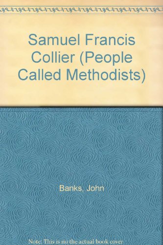 Stock image for Samuel Francis Collier (People Called Methodists) for sale by The Book Squirrel Limited