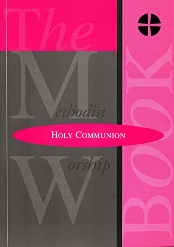 Imagen de archivo de The Methodist Worship Book - Orders of Service: Holy Communion a la venta por WorldofBooks