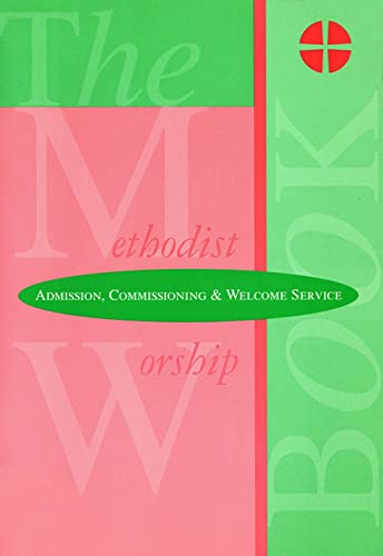 Imagen de archivo de The Methodist Worship Book - Orders of Service: Admission, Commissioning &amp; Welcome Service a la venta por Blackwell's