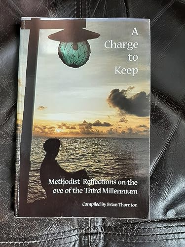 Imagen de archivo de Charge to Keep: Methodist Reflections on the Eve of the Third Millennium a la venta por Reuseabook