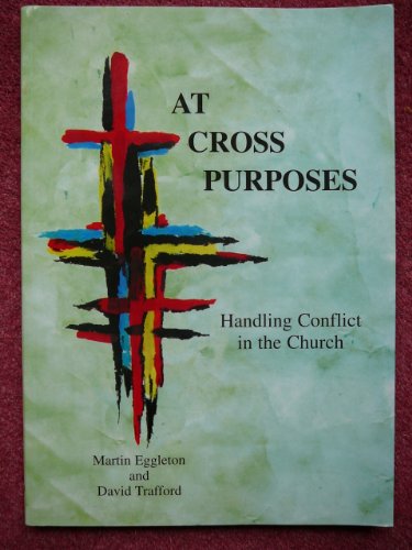 Stock image for At Cross Purposes: Handling Conflict in the Church for sale by AwesomeBooks