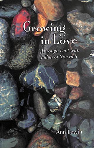 Stock image for Growing in Love: Through Lent with Julian of Norwich for sale by WorldofBooks