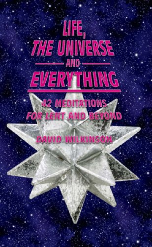 Beispielbild fr Life, the Universe and Everything: 42 Meditations for Lent and Beyond zum Verkauf von WorldofBooks