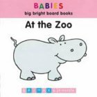 9781858540849: At the Zoo (Babies' big bright board books)