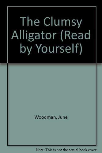 Beispielbild fr The Clumsy Alligator (Read by Yourself S.) zum Verkauf von AwesomeBooks