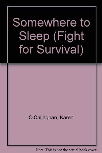 Stock image for SOMEWHERE TO SLEEP, THE FIGHT FOR SURVIVAL for sale by mixedbag