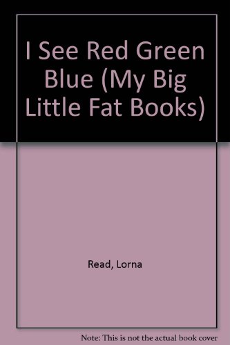 Imagen de archivo de I See Red Green Blue (My Big Little Fat Books) a la venta por AwesomeBooks