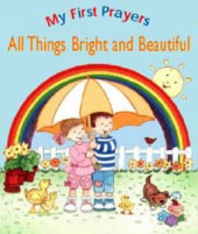 Stock image for All Things Bright and Beautiful (My First Prayers S.) for sale by Goldstone Books