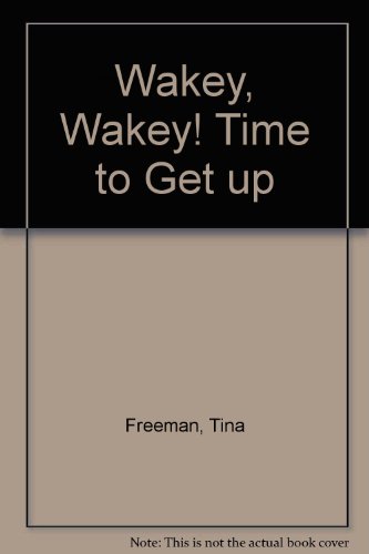 Beispielbild fr Wakey, Wakey! Time to Get up zum Verkauf von medimops