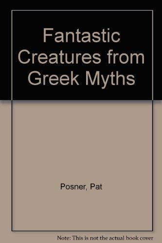 Stock image for Fantastic Creatures from Greek Myths for sale by Blindpig Books