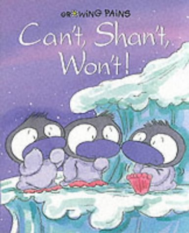 Beispielbild fr Can't, Shan't, Won't! (Growing Pains) zum Verkauf von GF Books, Inc.