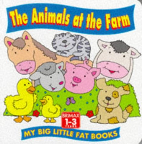 Beispielbild fr The Animals at the Farm (My Big Little Fat Books) zum Verkauf von Ergodebooks