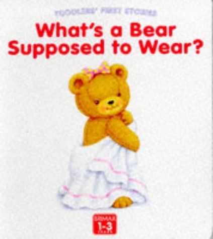Stock image for What's a Bear Supposed to Wear? for sale by Better World Books