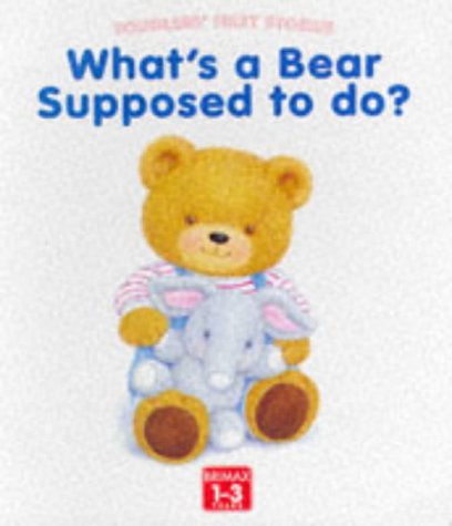 Beispielbild fr What's a Bear Supposed to Do? (Toddlers' First Stories) zum Verkauf von Wonder Book