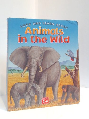 Stock image for Look and Learn About Animals in the Wild (Look and Learn About.) (Look & Learn) for sale by SecondSale