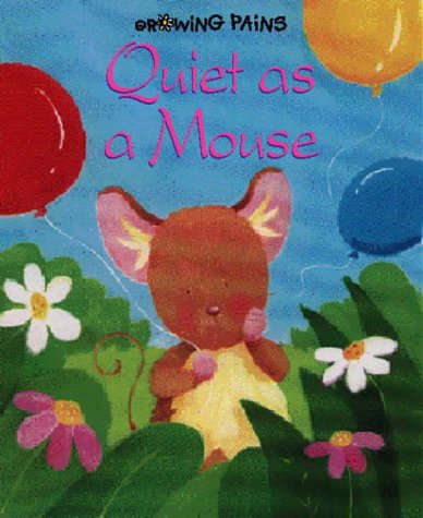 Stock image for Quiet as a Mouse (Growing Pains S.) for sale by AwesomeBooks