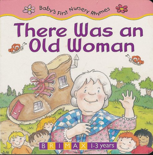 Beispielbild fr There Was An Old Woman (Baby's First Nursery Rhymes There Was An Old Woman) zum Verkauf von Dream Books Co.