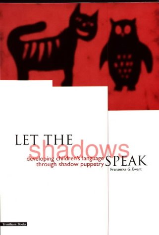 Beispielbild fr Let the Shadows Speak: Developing Children's Language Through Shadow Puppetry zum Verkauf von WorldofBooks