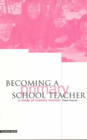 Beispielbild fr Becoming a Primary School Teacher : A Study of Mature Women zum Verkauf von Better World Books