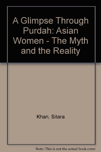 9781858561172: A Glimpse Through Purdah: Asian Women - The Myth and the Reality