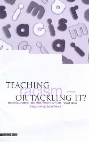 Stock image for Teaching Racism - or Tackling it? Multicultural Stories from White Beginning Teachers for sale by SAVERY BOOKS