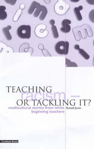 Teaching Racism - Or Tackling It: Multicultural Stories from White Beginning Teachers (9781858561295) by Jones, Russell; Edge, Lynn