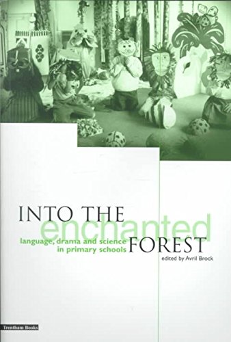 Stock image for Into the Enchanted Forest: Language, Drama and Science in Primary Schools for sale by AwesomeBooks