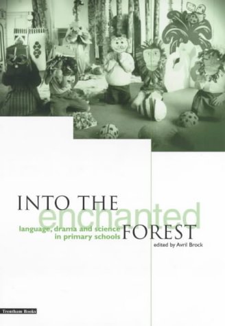 9781858561325: Into the Enchanted Forest: Language, Drama and Science in Primary Schools