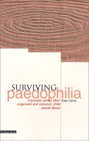 Stock image for Surviving Paedophilia : Traumatic Stress after Organized and Network Child Abuse for sale by Better World Books Ltd