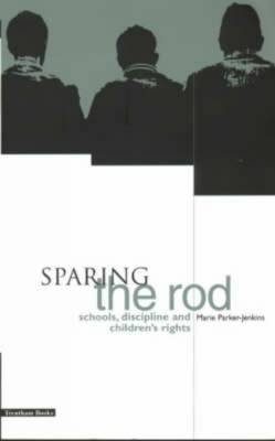 Stock image for Sparing the Rod: Schools, Discipline and Children's Rights --- Author inscription for sale by SAVERY BOOKS