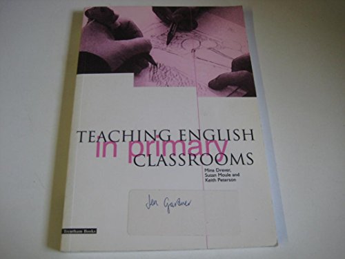 Teaching English In Primary Classrooms [OP] (9781858561776) by Drever, Mena; Moule, Susan; Peterson, Keith