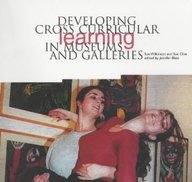 Developing Cross Curricular Learning in Museums and Galleries - Wilkinson, Sue; Clive, Sue; Blain, Jennifer (ed.)