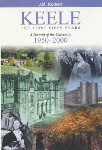 Keele: The First Fifty Years - A Portrait of the University, 1950-2000 - Kolbert, John Murray