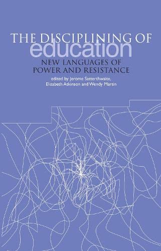 9781858563374: The Disciplining of Education: New Languages of Power and Resistance (Discourse, Power and Resistance Series)