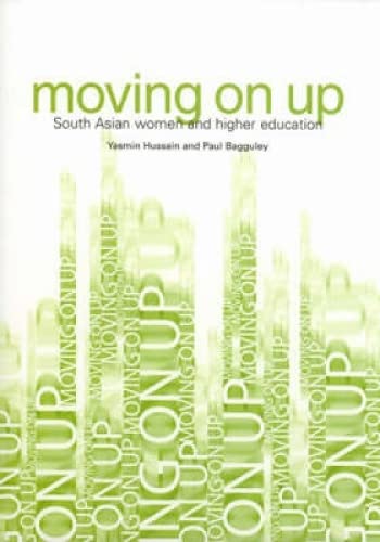Moving On Up: South Asian Women and Higher Education (9781858563497) by Hussain, Yasmin; Bagguley, Paul