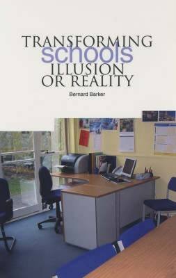 Transforming Schools--Illusion or Reality (9781858563640) by Barker, Bernard