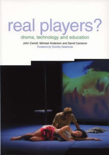 Real Players?: Drama, Technology and Education (9781858563657) by Cameron, David; Carroll, John; Anderson, Michael