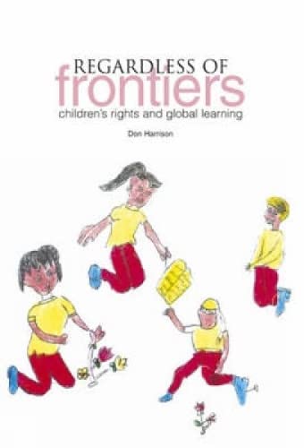 Beispielbild fr Regardless of Frontiers: Childrens Rights and Global Learning zum Verkauf von BookHolders