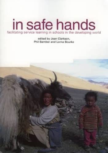Stock image for In Safe Hands : Facilitating Service Learning in Schools in the Developing World for sale by Better World Books