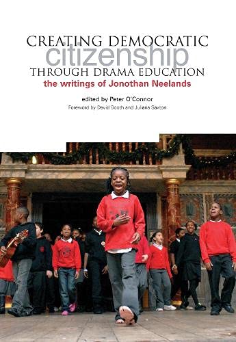 9781858564562: Creating Democractic Citizenship Through Drama Education: The Writings of Jonothan Neelands