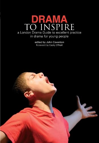9781858564760: Drama to Inspire: A London Drama Guide to Excellent Practice in Drama for Young People