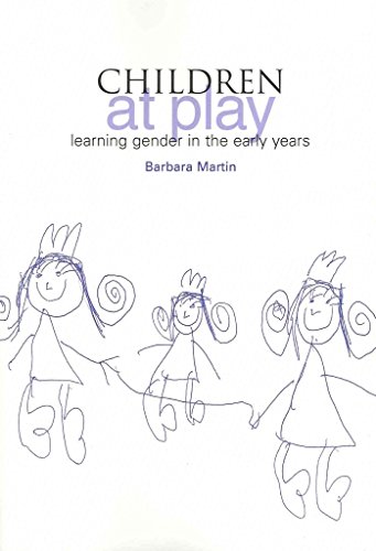 Children at Play: Learning Gender in the Early Years (9781858564845) by Martin, Barbara